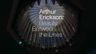 Arthur Erickson: Beauty Between the Lines short trailer