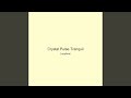 Crystal Pulse Tranquil