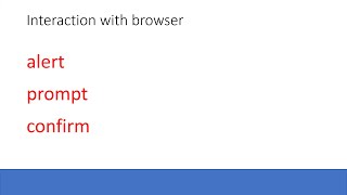 Interaction alert, prompt, confirm |JavaScript browser-specific functions to interact with users: