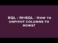 SQL : MySQL - How to unpivot columns to rows?