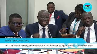 Watch as Ato Forson 'angrily' urges Ahiafor to overrule Afenyo-Markin during vetting