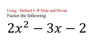 Factor (2x^2 -3x -2) Method 4