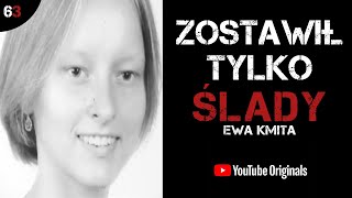 EWA KMITA - ZOSTAWIŁ TYLKO ŚLADY | PODCAST KRYMINALNY