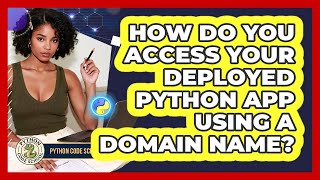 How Do You Access Your Deployed Python App Using A Domain Name? - Python Code School