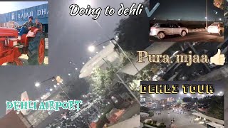 Dehli Tour✔️|Dehli Airport👍🏻|Pura fun👌🏻|Vlog|#new#subscribe#vlog#delhi#airport#viralvideo#1k#videos