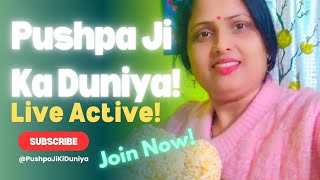 Pushpa Ji ki duniya is live!