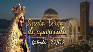 TERÇO DE NOSSA SENHORA APARECIDA DE HOJE SÁBADO 22 DE FEVEREIRO (22/02/25) TERÇO APARECIDA HOJE