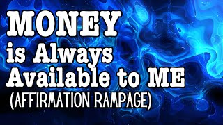 Money is Always Available to Me (Affirmation Rampage of Abundance) #goforthandthrive