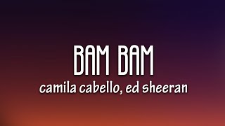 Camila Cabello - Bam Bam (Lyrics) ft. Ed Sheeran