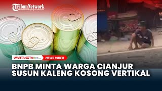Potensi Gempa Susulan, BNPB Minta Warga Cianjur dan Sukabumi Susun Kaleng Kosong Secara Vertikal
