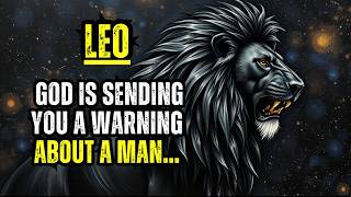 LEO - GOD IS SENDING YOU A WARNING ABOUT A MAN…