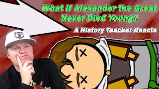 What if Alexander the Great Never Died Young? | Alternate History Hub | History Teacher Reacts