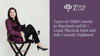 Types of Child Custody in Maryland and DC | Legal, Physical, Joint and Sole Custody Explained