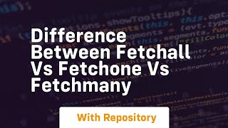 Difference between fetchall vs fetchone vs fetchmany