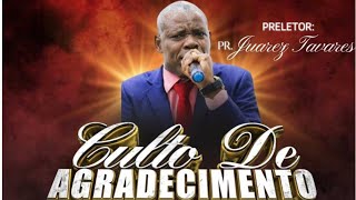 CULTO DE AGRADECIMENTO = COM PR JUAREZ TAVARES