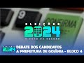 ELEIÇÕES 2024 - DEBATE DOS CANDIDATOS A PREFEITURA DE GOIÂNIA BLOCO 4