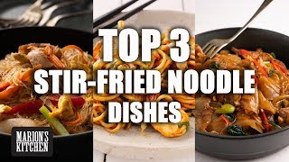 Top 3 Stir fried Noodle Dishes - Marion's Kitchen