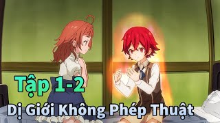 ANIME HAY 2025 | Chuyển Sinh Vào Thế Giới Không Có Phép Thuật Tập 1-2 | MÈO GẦY TV