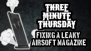 Three Minute Thursday: How To Fix A Leaky Airsoft Magazine