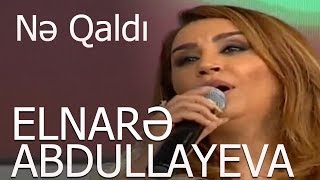 Elnarə Abdullayeva Muğam Nə Qaldı  2018 Sevimli Mahnı