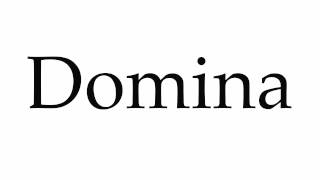 How to Pronounce Domina