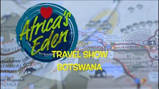 Africa's Eden  TRAVEL SHOW 2022 Botswana