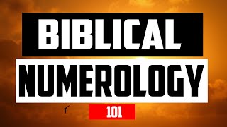 Biblical Numerology : Learn The Meaning Of Numbers in the Bible