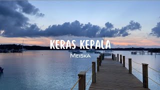 Keras kepala - Meiska (Video lirik)