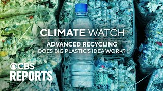Advanced Recycling: Does Big Plastic’s Idea Work? | CBS Reports