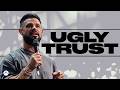 Ugly Trust | Pastor Steven Furtick | Elevation Church