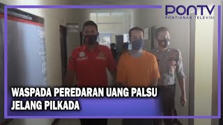 WASPADA PEREDARAN UANG PALSU JELANG PILKADA