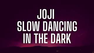 JOJI - SLOW DANCING IN THE DARK slowed & reverb & lyrics