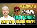 KENAPA UAS NANGIS BERTEMU HABIB NOVEL ??