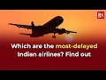 Which are the most-delayed Indian airlines? Find out