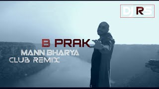 Mann Bharrya ||   Club Mix ||  B Praak ||  Jaani || DJ RS