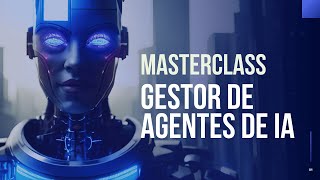 MASTERCLASS GESTOR DE AGENTES IA 🚀