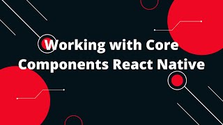 Working with Core Components React Native | Text | View | Button | React Native