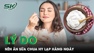 Lý Do Nên Bổ Sung Sữa Chua Hy Lạp Vào Chế Độ Ăn Uống Hàng Ngày | SKĐS