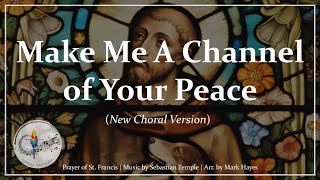 Make Me A Channel of Your Peace (Updated Choir Version with Lyrics) | Catholic Prayer of St. Francis