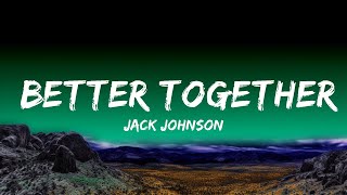 1 Hour | Jack Johnson - Better Together (lyric video) | Lyrics Journey