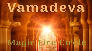 Vamadeva - Magic Fire Circle