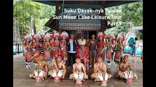 Sun Moon Lake Leisure Tour, Nantou County, Part #9: SUKU DAYAK-NYA TAIWAN