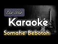 Somahe Bebotoh - Dek Ulik (Karaoke) no vocal