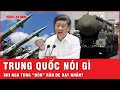 Nga tung “đòn” học thuyết hạt nhân răn đe Phương Tây, Trung Quốc nói gì? | Tin thế giới