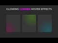 Glowing Corner Hover Effects Using HTML CSS & JavaScript