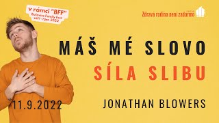 2022 09 11 | Zdravá rodina není zadarmo: Máš mé slovo - síla slibu | Jonathan Blowers