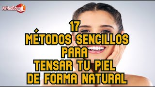 ¡17 métodos sencillos para tensar tu piel de forma natural!