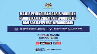 MAJLIS PELUNCURAN GARIS PANDUAN PENDIDIKAN KESIHATAN REPRODUKTIF DAN SOSIAL (PEERS) KEBANGSAAN