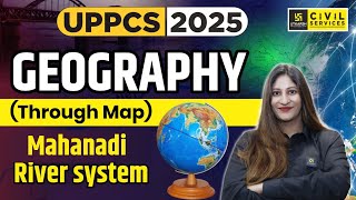 UPPCS 2024 | Geography Through Map | Mahanadi River System | By Pooja Mam | UPPCS Utkarsh