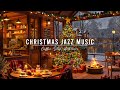 Christmas Jazz Music 2025 & Warm Crackling Fireplace to Unwind 🎄 Cozy Christmas Coffee Shop Ambience